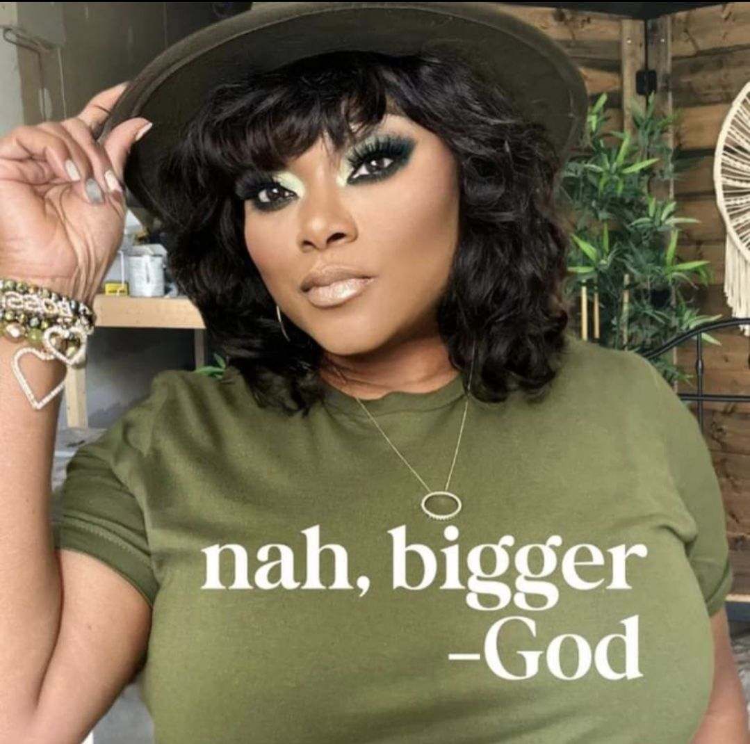 Nah, bigger God T-Shirt